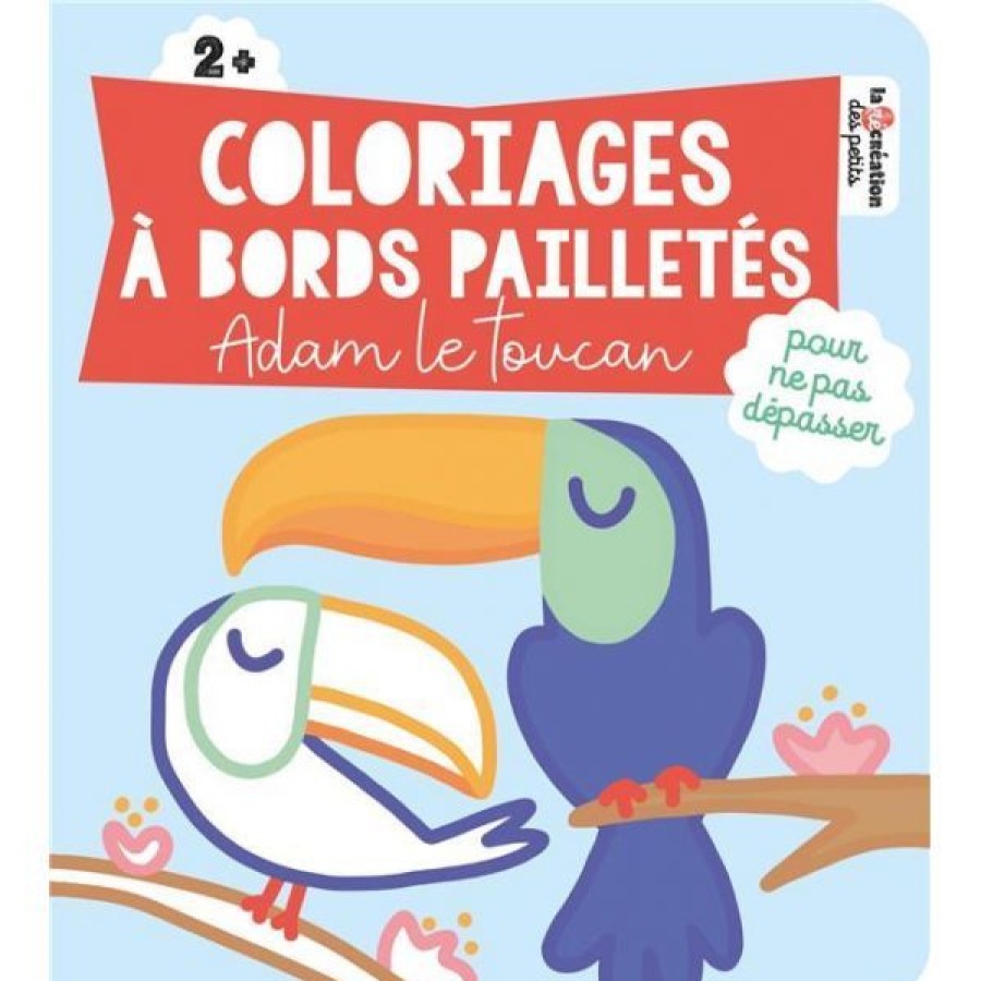 Loisirs Creatifs Creastore Livres Pour Enfant | Coloriages A Bords Pailletes Adam Le Toucan - Livre