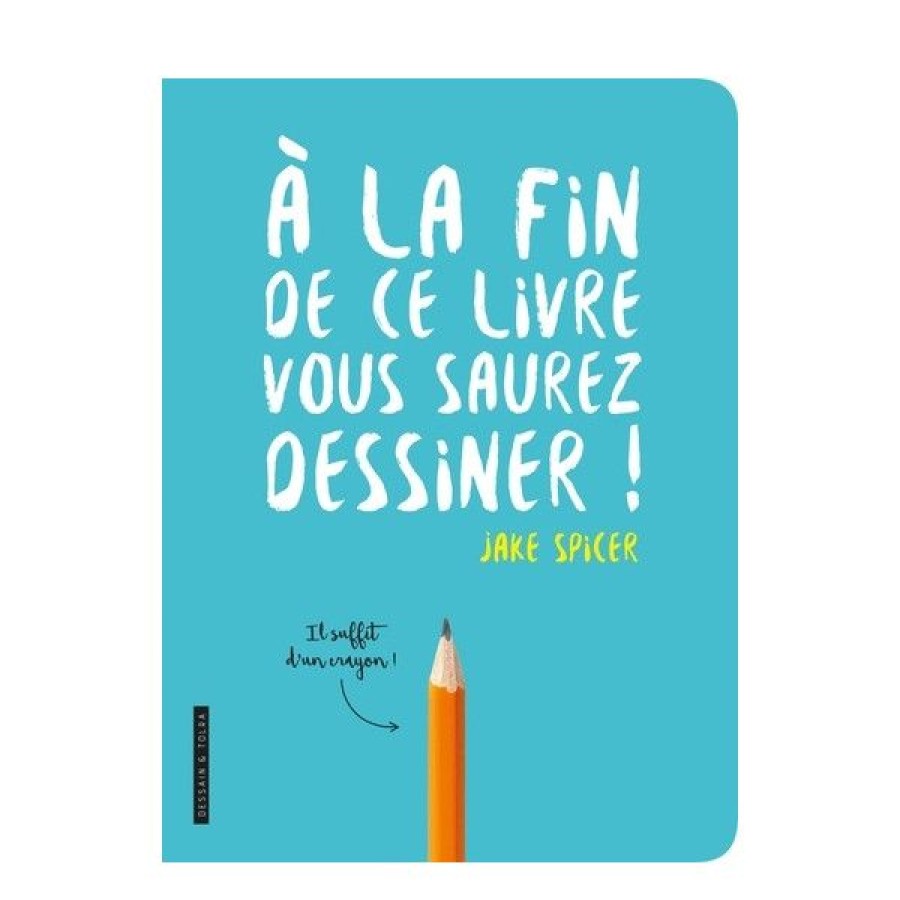 Dessin & Arts Graphiques Creastore Livres Dessin | A La Fin De Ce Livre Vous Saurez Dessiner - Livre