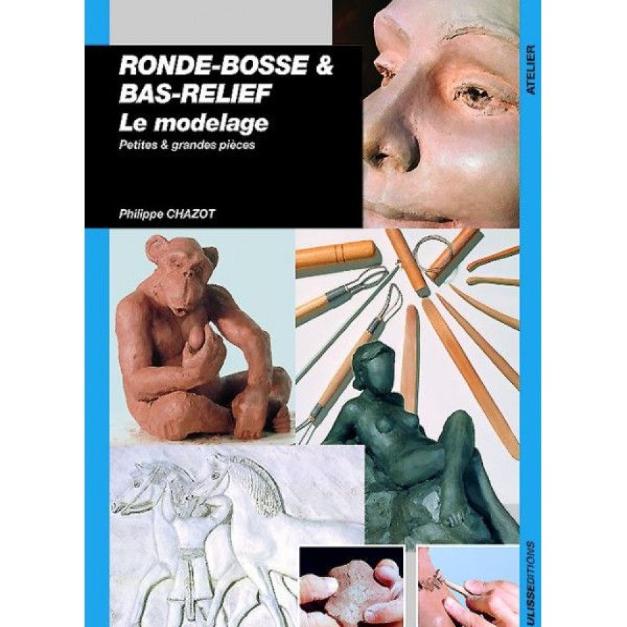 Loisirs Creatifs Creastore Modelage | Le Modelage, Ronde-Bosse Et Bas Reliefs - Livre